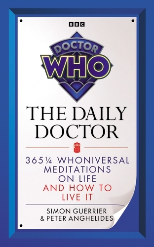 Book cover of Doctor Who: The Daily Doctor by Simon Guerrier, Peter Anghelides