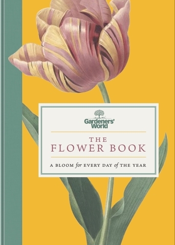 Book cover of Gardeners’ World: The Flower Book by Gardeners' World Magazine