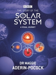 Book cover of The Story of the Solar System: A Visual Journey by Maggie Aderin-Pocock, Simon Guerrier