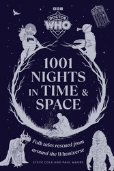 Book cover of Doctor Who: 1001 Nights in Time and Space by Steve Cole, Paul Magrs
