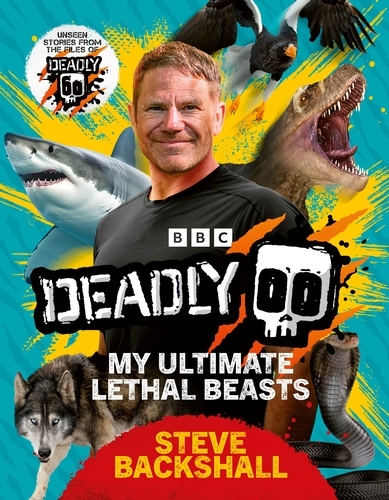 Book cover of Deadly by Steve Backshall