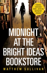 Book cover of Midnight at the Bright Ideas Bookstore by Matthew Sullivan