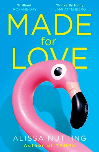 Book cover of Made for Love by Alissa Nutting