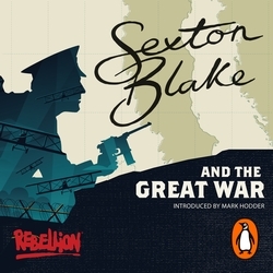 Book cover of Sexton Blake and the Great War by Mark Hodder