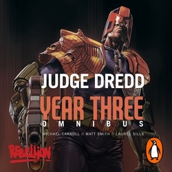 Book cover of Judge Dredd Year Three by Michael Carroll, Matthew Smith, Laurel Sills