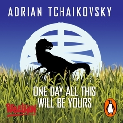 Book cover of One Day All This Will Be Yours by Adrian Tchaikovsky