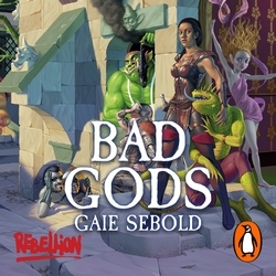 Book cover of Bad Gods by Gaie Sebold