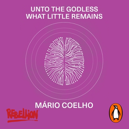 Book cover of Unto the Godless What Little Remains by Mário Coelho