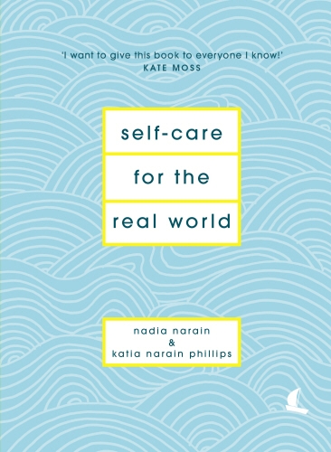 Book cover of Self-Care for the Real World by Nadia Narain, Katia Narain Phillips