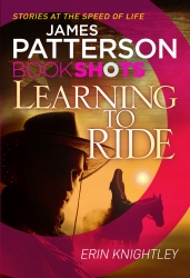 Book cover of Learning to Ride by James Patterson, Erin Knightly