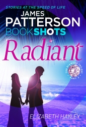 Book cover of Radiant by James Patterson, Elizabeth Hayley