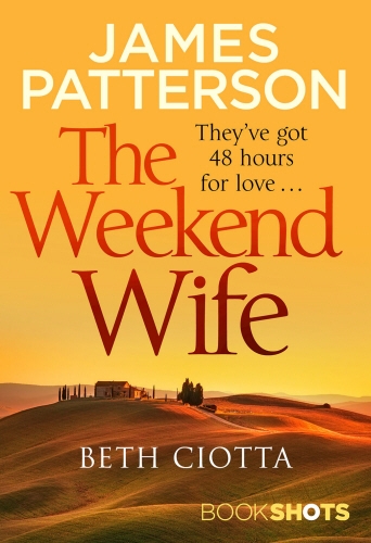 Book cover of The Weekend Wife by Beth Ciotta, James Patterson