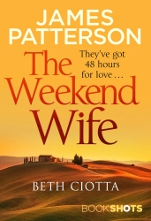 Book cover of The Weekend Wife by Beth Ciotta, James Patterson