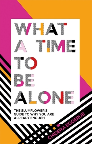 Book cover of What a Time to be Alone by Chidera Eggerue