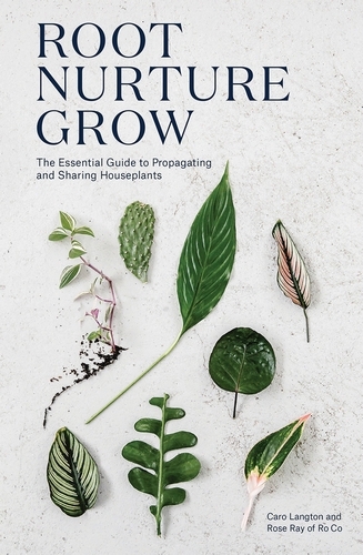 Book cover of Root, Nurture, Grow by Caro Langton, Rose Ray, Ro Co