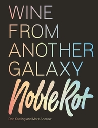 Book cover of The Noble Rot Book: Wine from Another Galaxy by Dan Keeling, Mark Andrew
