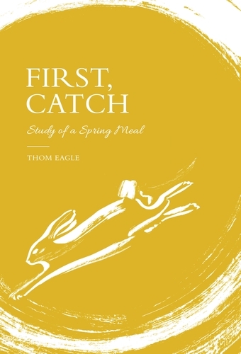 Book cover of First, Catch by Thom Eagle