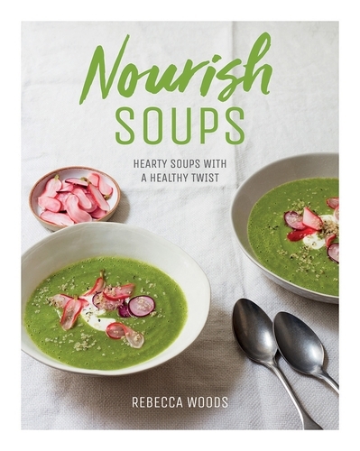 Book cover of Nourish Soups by Rebecca Woods