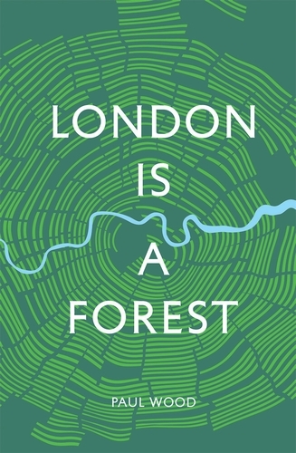 Book cover of London is a Forest by Paul Wood