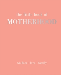 Book cover of The Little Book of Motherhood by Alison Davies