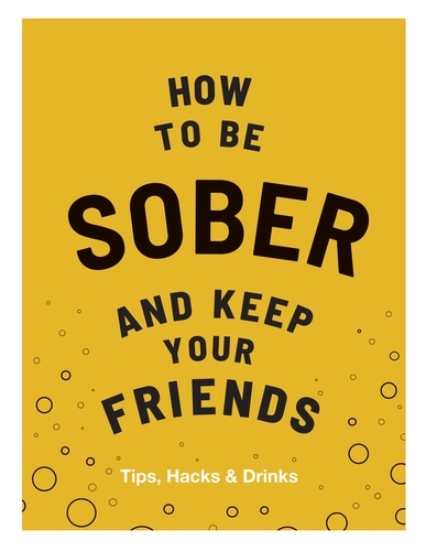 Book cover of How to be Sober and Keep Your Friends by Flic Everett