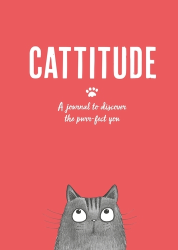 Book cover of Cattitude: A Journal to Discover the Purr-Fect You by Alison Davies