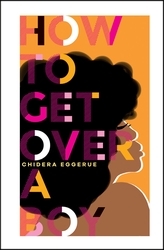 Book cover of How To Get Over A Boy by Chidera Eggerue