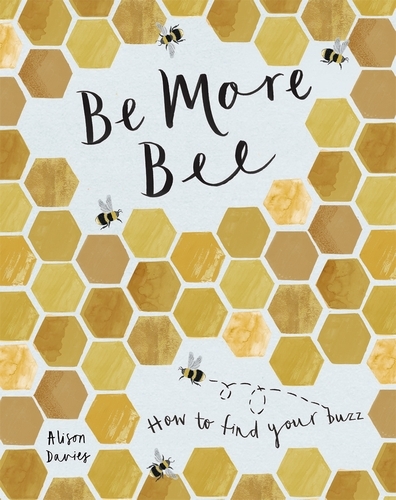 Book cover of Be More Bee by Alison Davies