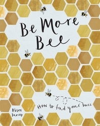 Book cover of Be More Bee by Alison Davies