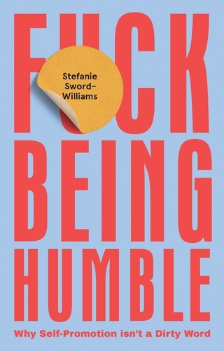 Book cover of F*ck Being Humble by Stefanie Sword-Williams