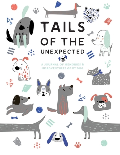 Book cover of Tails of the Unexpected: A Journal of Memories and Misadventures of my Dog by Joanna Gray