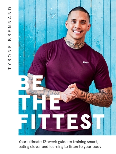 Book cover of Be the Fittest by Tyrone Brennand