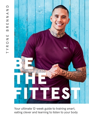 Book cover of Be the Fittest by Tyrone Brennand