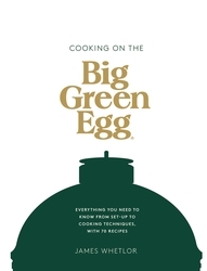 Book cover of Cooking on the Big Green Egg by James Whetlor