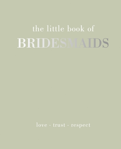 Book cover of The Little Book of Bridesmaids by Joanna Gray