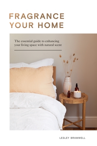 Book cover of Fragrance Your Home by Lesley Bramwell