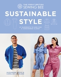 Book cover of The Great British Sewing Bee: Sustainable Style by Alexandra Bruce, Caroline Akselson