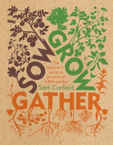 Book cover of Sow Grow Gather by Sam Corfield