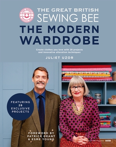 Book cover of The Great British Sewing Bee: The Modern Wardrobe by Juliet Uzor