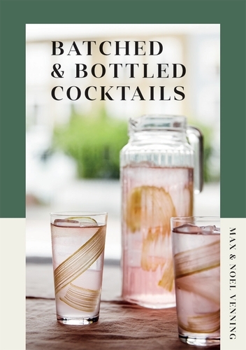 Book cover of Batched & Bottled Cocktails by Max Venning, Noel Venning