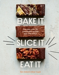 Book cover of Bake It. Slice It. Eat It. by The Exploding Bakery, Oliver Coysh, Tom Oxford