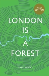 Book cover of London is a Forest by Paul Wood