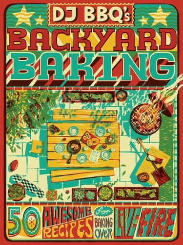 Book cover of DJ BBQ's Backyard Baking by Christian Stevenson, Chris Taylor, David Wright
