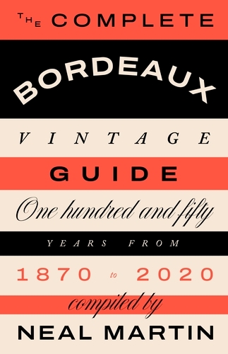 Book cover of The Complete Bordeaux Vintage Guide by Neal Martin