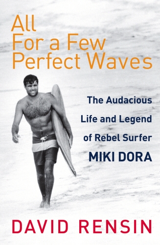Book cover of All For A Few Perfect Waves by David Rensin