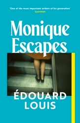 Book cover of Monique Escapes by Édouard Louis
