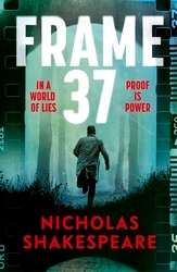Book cover of Frame 37 by Nicholas Shakespeare