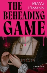 Book cover of The Beheading Game by Rebecca Lehmann