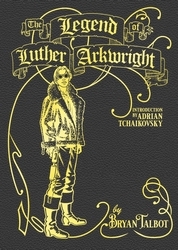 Book cover of The Legend of Luther Arkwright by Bryan Talbot