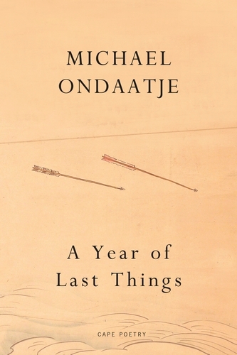 Book cover of A Year of Last Things by Michael Ondaatje